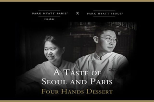 파크 하얏트 서울, ‘포핸즈 디저트: Taste of Seoul & Paris’ 선봬